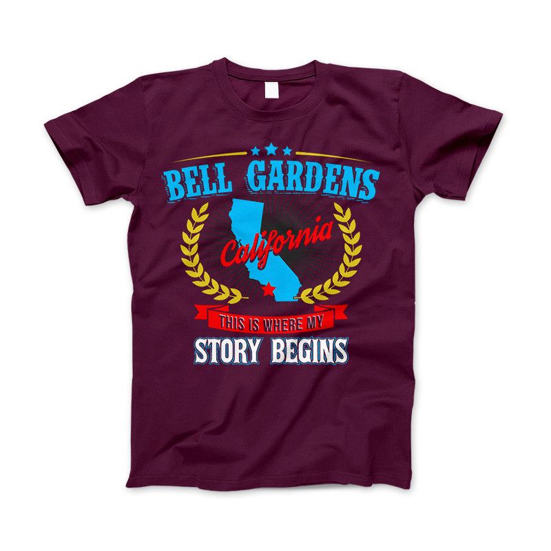 Bell Gardens California This Is Where My Story Begins Apparel Maroon Standard T