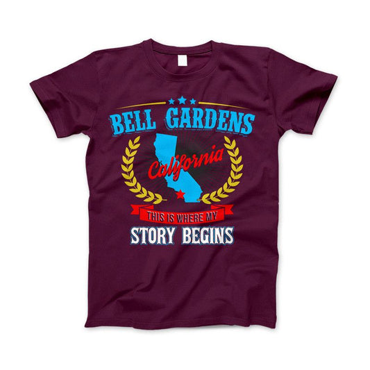 Bell Gardens California This Is Where My Story Begins Apparel Maroon Standard T