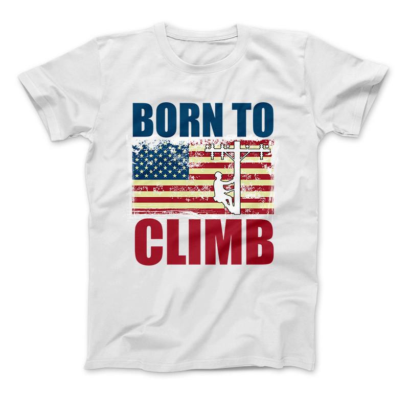 American Lineman Born To Climb T-Shirt White