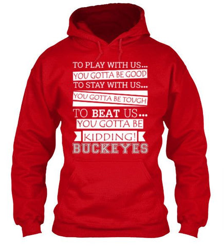 Image of Buckeyes To Beat Us You Gotta Be Kidding Ohio State Buckeyes T-Shirt & Apparel - Love Family & Home