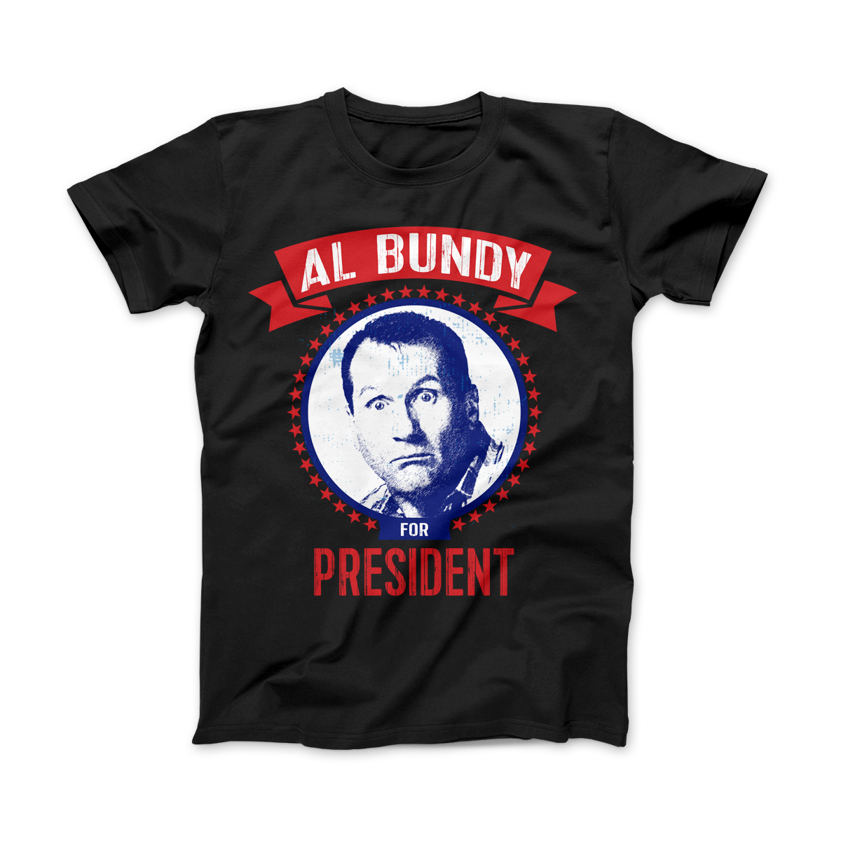 AL BUNDY For President Funny Political T-Shirt Standard T Black
