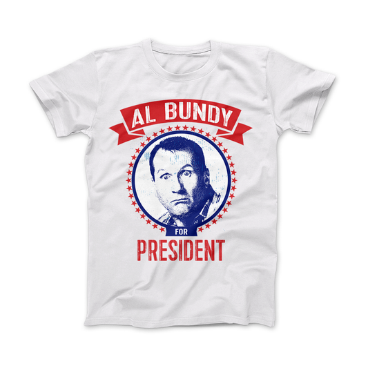 AL BUNDY For President Funny Political T-Shirt Standard T White