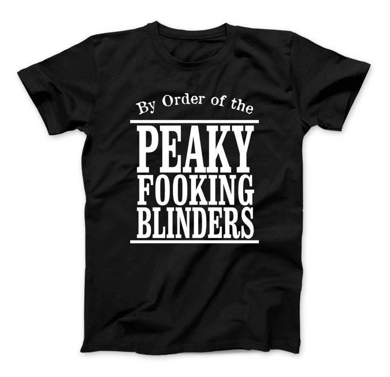 By Order Of The Peaky Fooking Blinders T-Shirt, Peaky Blinder Black