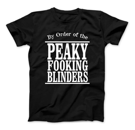 By Order Of The Peaky Fooking Blinders T-Shirt, Peaky Blinder Black