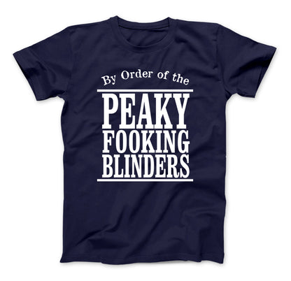 By Order Of The Peaky Fooking Blinders T-Shirt, Peaky Blinder Navy