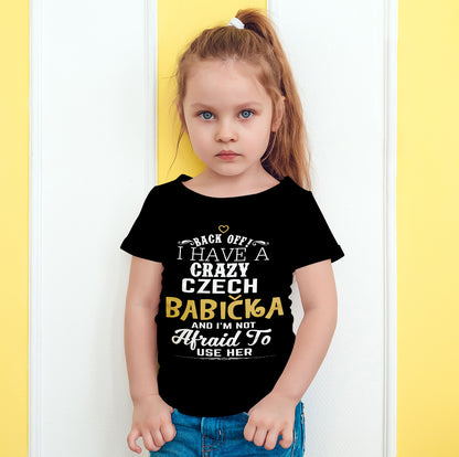Back Off I Have A Crazy Czech Babicka And I'm Not Afraid To Use Her Funny T-Shirt For Grandchildren!
