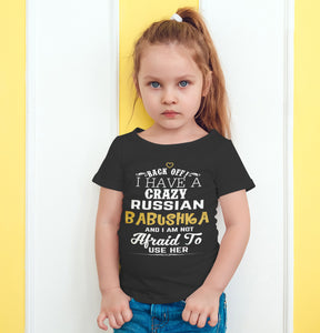 Back Off I Have A Crazy Russian Babushka And I'm Not Afraid To Use Her Funny T-Shirt For Grandchildren! - Love Family & Home