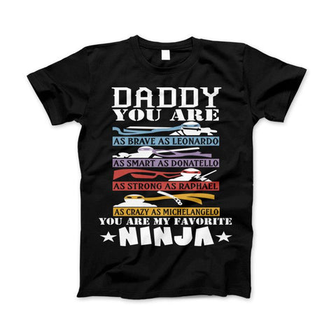 Image of Daddy You Are My Favorite Ninja Family T-Shirt For Ninja Dad's Father's Day Shirt - Love Family & Home