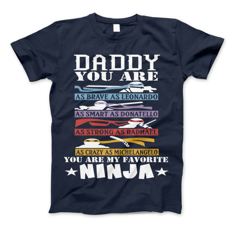 Image of Daddy You Are My Favorite Ninja Family T-Shirt For Ninja Dad's Father's Day Shirt - Love Family & Home