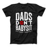 Dads Don't Babysit It's Called Parenting T-Shirt - Love Family & Home