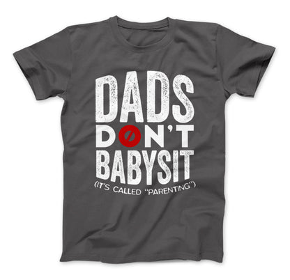 Dads Don't Babysit It's Called Parenting T-Shirt Standard T Charcoal