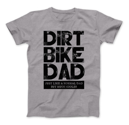 Dirt Bike Dad Just Like A Normal Dad But Much Cooler T-Shirt & Apparel Standard T Heather Grey