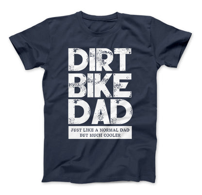 Dirt Bike Dad Just Like A Normal Dad But Much Cooler T-Shirt & Apparel Standard T Navy