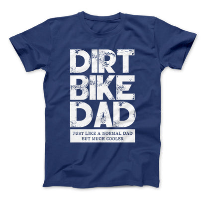 Dirt Bike Dad Just Like A Normal Dad But Much Cooler T-Shirt & Apparel Standard T Royal