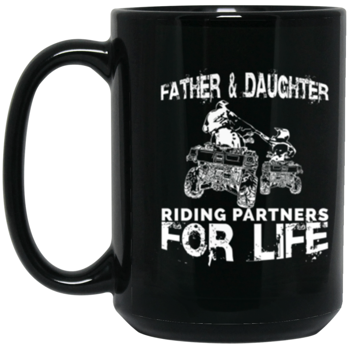 Father & Daughter ATV Riding Partners For Life 15 oz Black Mug Black One Size