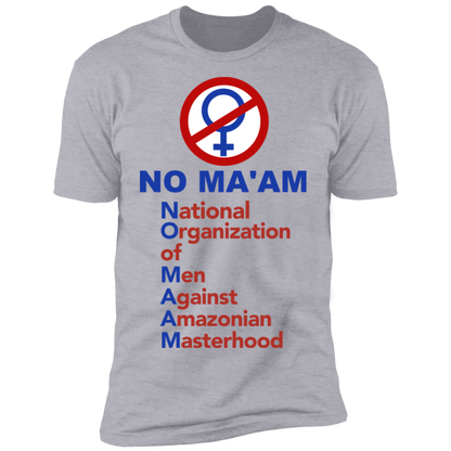No Maam National Organization of Men Against Amazonian Masterhood Z61 T-Shirt Heather Grey