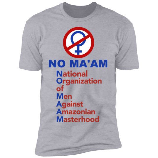 No Maam National Organization of Men Against Amazonian Masterhood Z61 T-Shirt Heather Grey