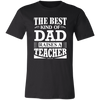 The Best Kind Of Dad Raises A Teacher Shirt - Love Family & Home
