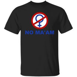 No Ma'am T-Shirt - Love Family & Home