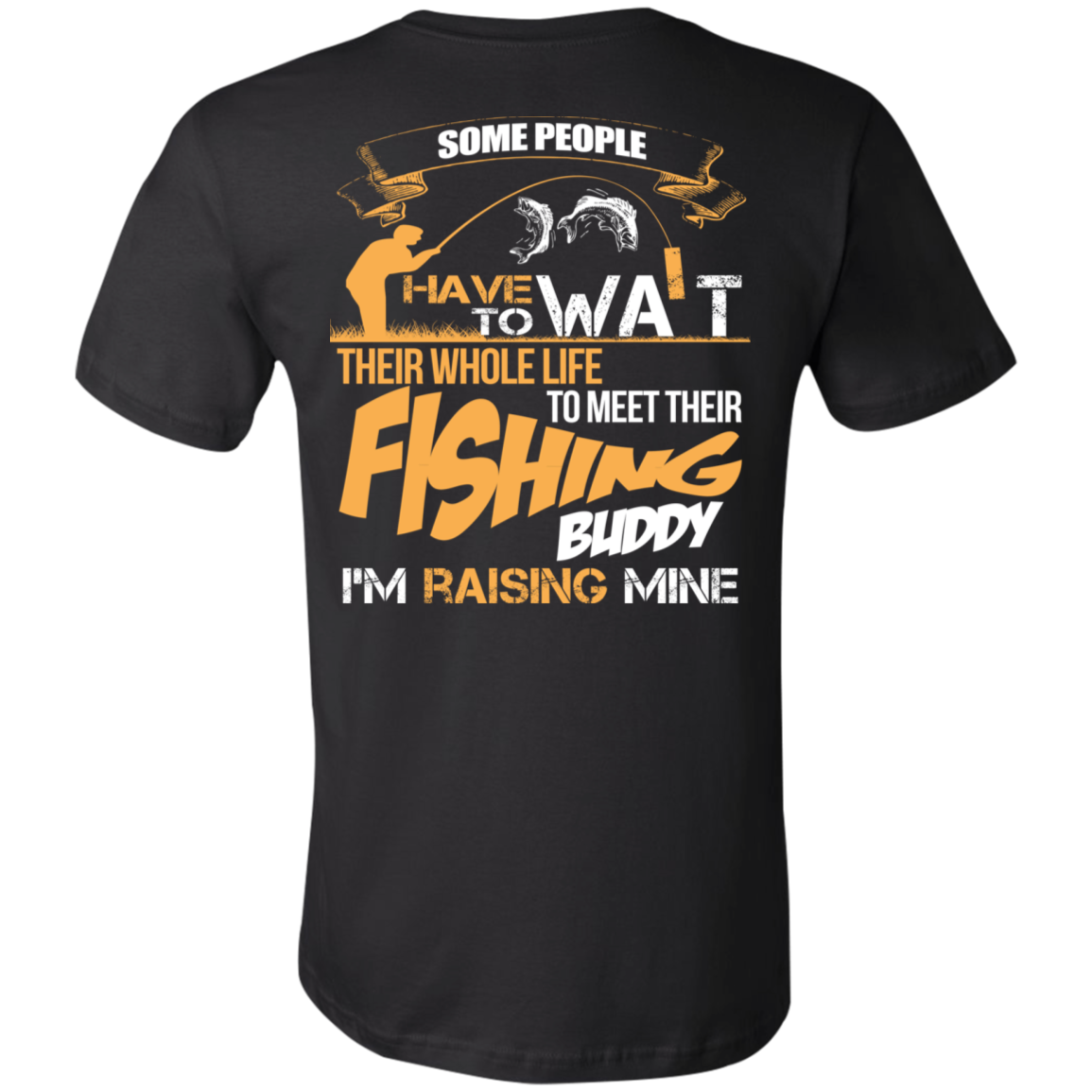 I'm Raising My Fishing Buddy T-Shirt - For Fishing Dad's