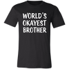 World's Okayest Brother T-Shirt - Love Family & Home