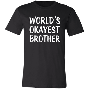 World's Okayest Brother T-Shirt - Love Family & Home