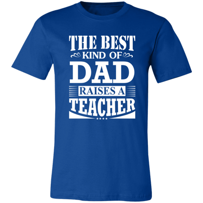 The Best Kind Of Dad Raises A Teacher Shirt True Royal