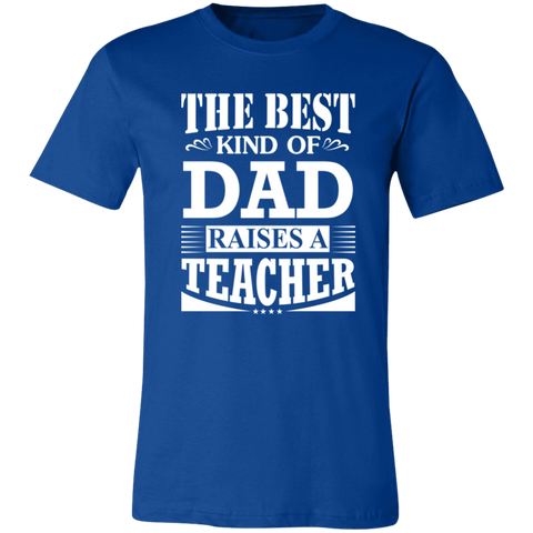 Image of The Best Kind Of Dad Raises A Teacher Shirt - Love Family & Home