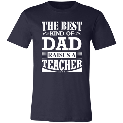 The Best Kind Of Dad Raises A Teacher Shirt Navy