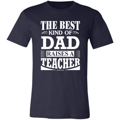 Image of The Best Kind Of Dad Raises A Teacher Shirt - Love Family & Home