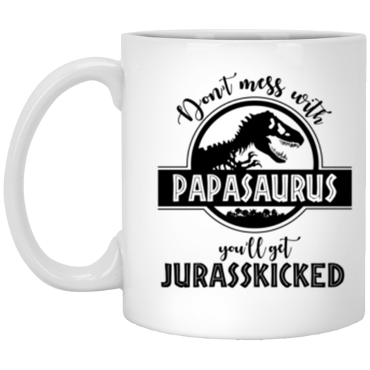 Papasaurus Mug, Don't Mess With Papasaurus 11 oz. White Mug White One Size