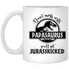 Papasaurus Mug, Don't Mess With Papasaurus 11 oz. White Mug