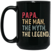 Papa The Man The Myth The Legend 15 oz. Black Mug