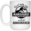 Mamasaurus Mug, Don't Mess With Mamasaurus 15 oz. White Mug