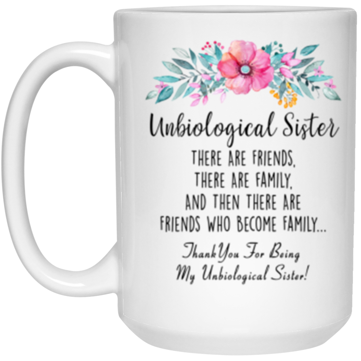 Unbiological Sister Gift, Best Friend Coffee Mug 15 oz. White Mug White One Size