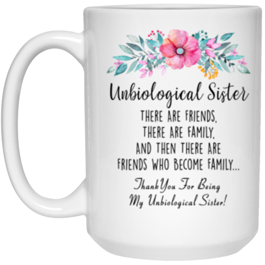 Unbiological Sister Gift, Best Friend Coffee Mug 15 oz. White Mug White One Size
