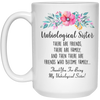 Unbiological Sister Gift, Best Friend Coffee Mug 15 oz. White Mug