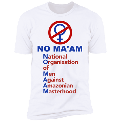 No Maam National Organization of Men Against Amazonian Masterhood Z61 T-Shirt White