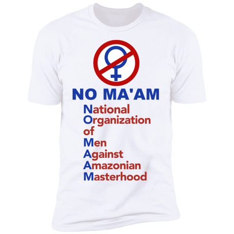 Image of No Maam National Organization of Men Against Amazonian Masterhood Z61 T-Shirt