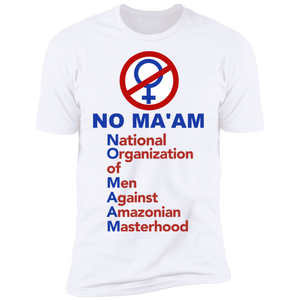 No Maam National Organization of Men Against Amazonian Masterhood Z61 T-Shirt