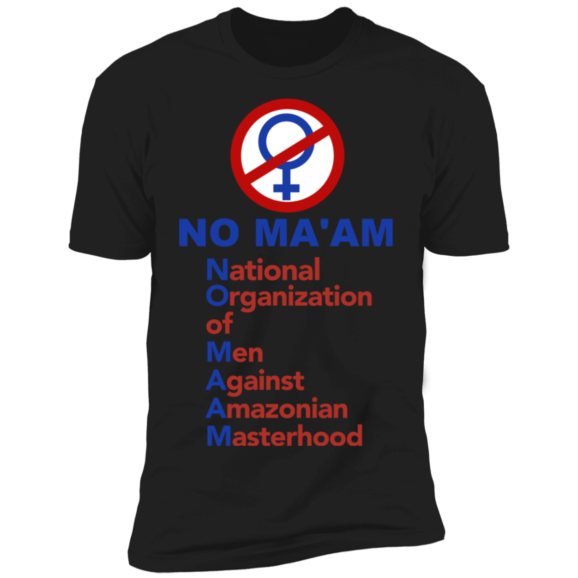 No Maam National Organization of Men Against Amazonian Masterhood Z61 T-Shirt Black