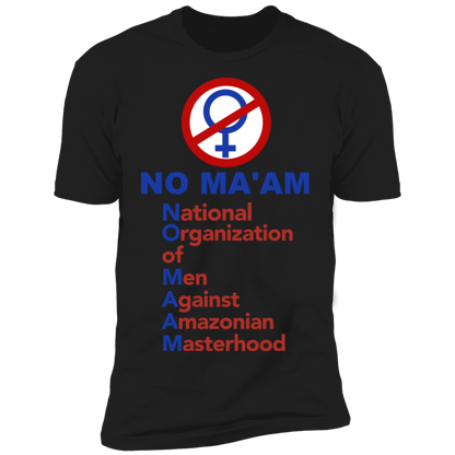 No Maam National Organization of Men Against Amazonian Masterhood Z61 T-Shirt Black
