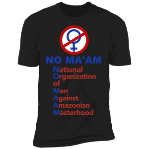 No Maam National Organization of Men Against Amazonian Masterhood Z61 T-Shirt