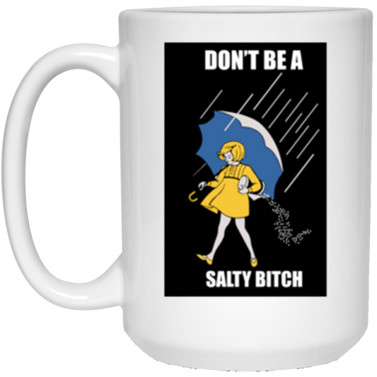 Don't Be A Salty Bitch Coffee Mug 15 oz. White Mug White One Size