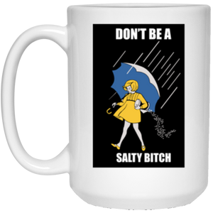 Don't Be A Salty Bitch Coffee Mug 15 oz. White Mug