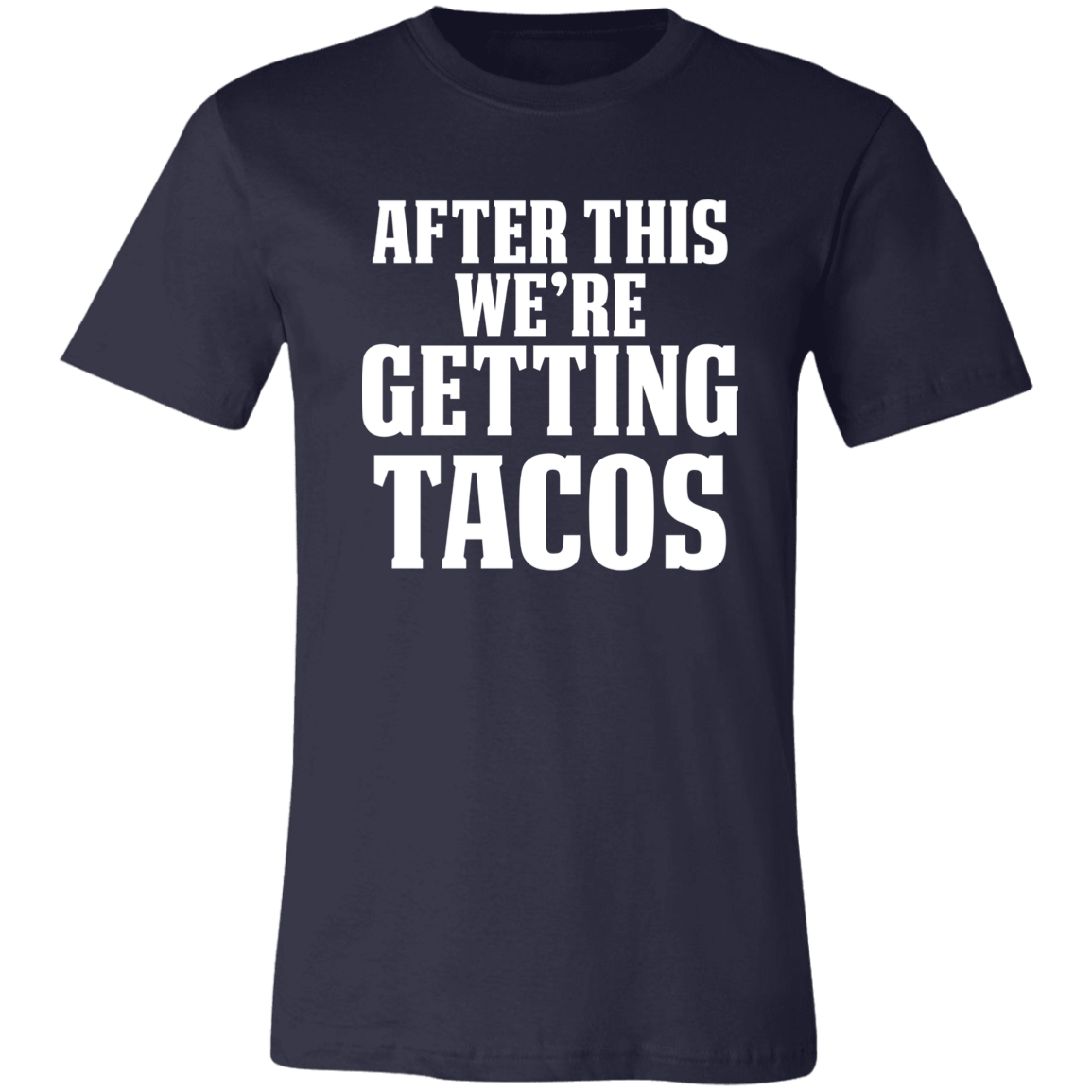 After This We're Getting Tacos Funny Taco T-Shirt Navy