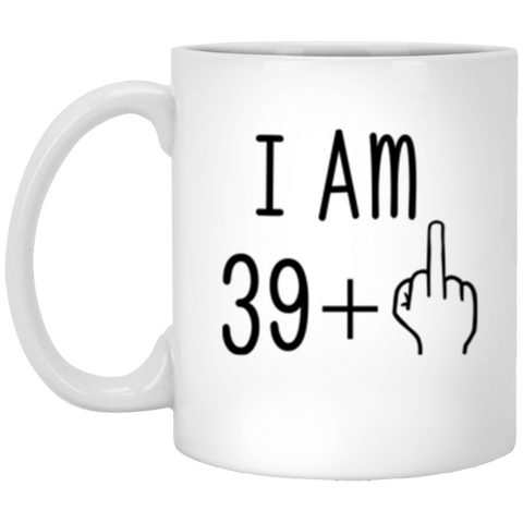 39 + 1 Birthday Mug - 40th Birthday 11oz Mug