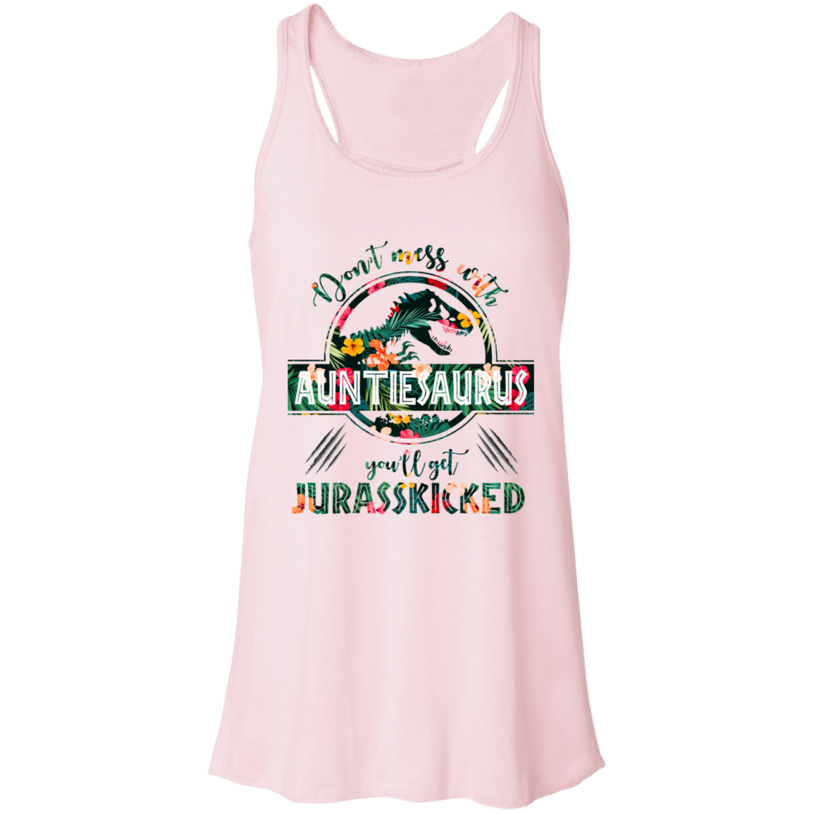 Don't Mess With Auntiesaurus Women's Flowy Racerback Tank, Don't Mess With Auntiesaurus You'll Get Jurasskicked Soft Pink