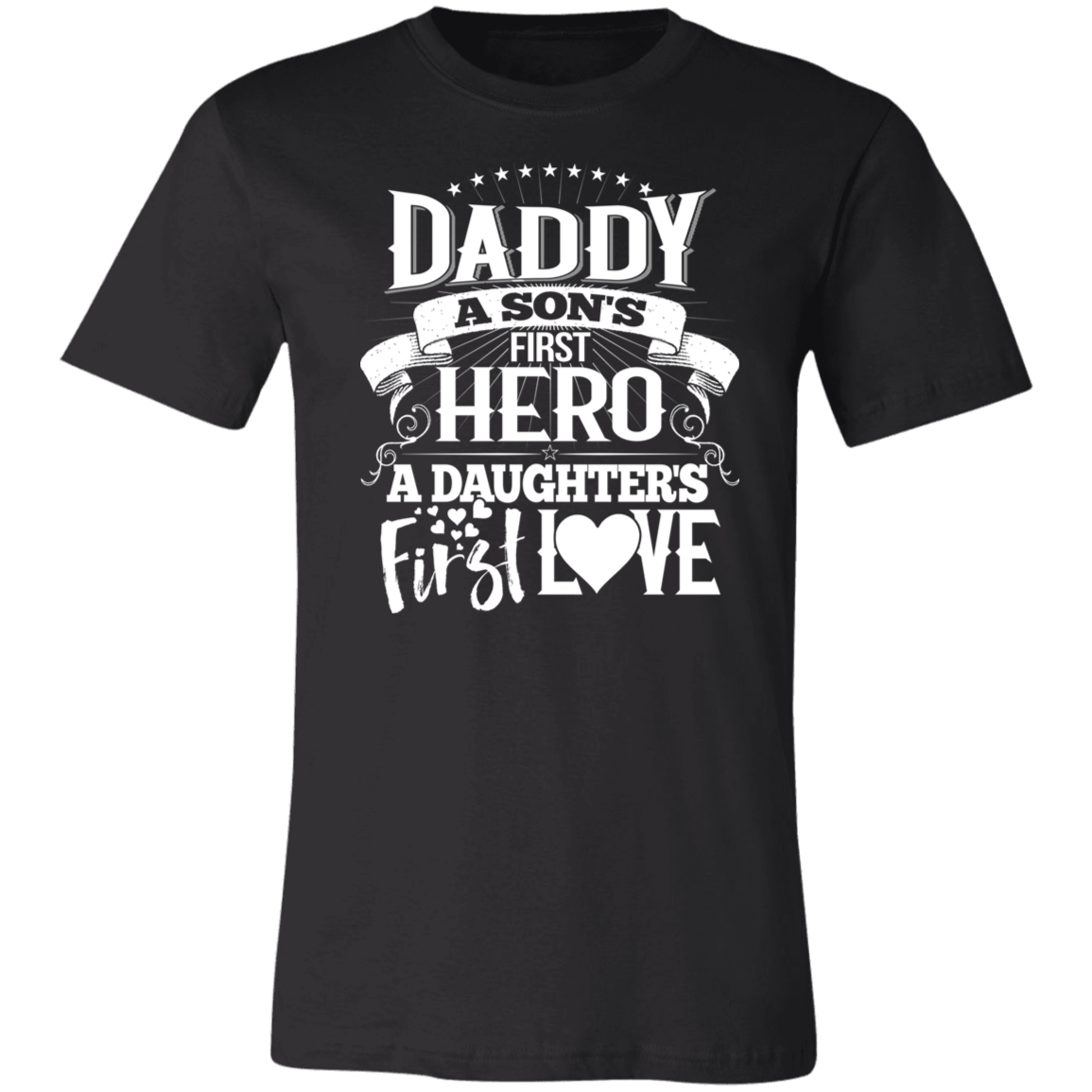 Daddy A Son's First Hero A Daughter's First Love T-Shirt Black