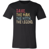 Dave The Man The Myth The Legend T-Shirt - Love Family & Home